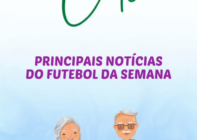 Resumo das principais notícias do futebol na semana (28 de abril a 4 de maio de 2024):